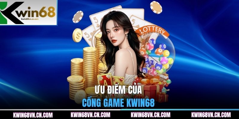 Ưu điểm của cổng game KWIN68